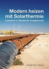 Modern heizen mit Solarthermie von Timo Leukefeld, Oliver Baer und Matthias Hüttmann (Herausgeber DGS Franken, Verlag Solare Zukunft, Erlangen 2014)