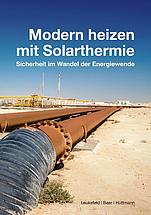 Modern heizen mit Solarthermie von Timo Leukefeld, Oliver Baer und Matthias Hüttmann (Herausgeber DGS Franken, Verlag Solare Zukunft, Erlangen 2014)